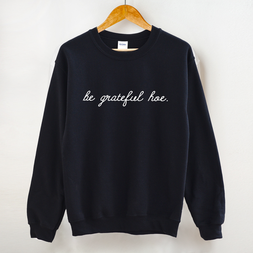 Be Grateful Hoe Unisex Crewneck Sweatshirt