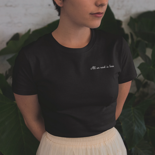 All we need is less Embroidered Unisex T-Shirt